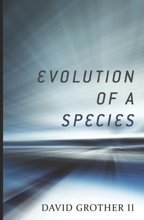 Evolution of a Species by David Grother, II