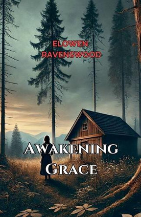 Awakening Grace by Elowen Ravenswood