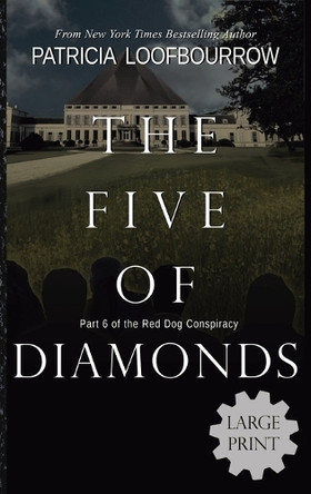 The Five of Diamonds: Part 6 of the Red Dog Conspiracy Patricia Loofbourrow 9781944223694