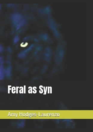 Feral as Syn by Amy Hodges-Laurenzo