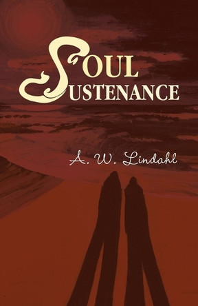 Soul Sustenance A W Lindahl 9781982289249