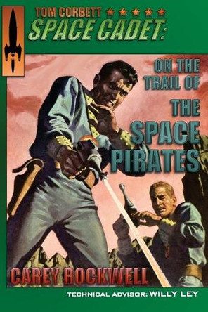 Tom Corbett, Space Cadet: On the Trail of the Space Pirates Louis Glanzman 9780996693646