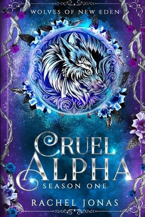 Cruel Alpha: Season One Rachel Jonas 9798346095996