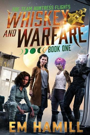 Whiskey and Warfare by E. M. Hamill