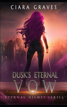 Dusk's Eternal Vow by Ciara Graves