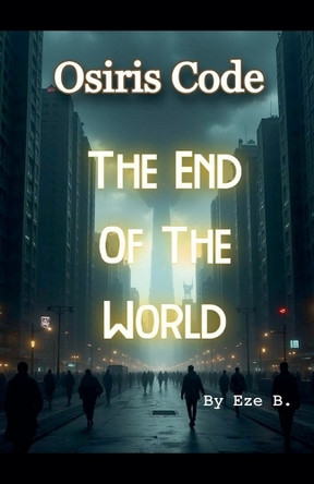 Osiris Code: The End Of The World Eze 9798227103192