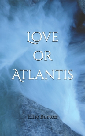 Love or Atlantis by Ellie Burton