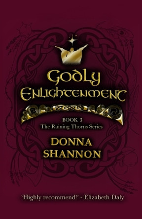 Godly Enlightenment: Book 3 of the Raining Thorns Series Donna Shannon 9781739433765