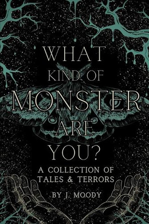 What Kind of Monster Are You? by J Moody