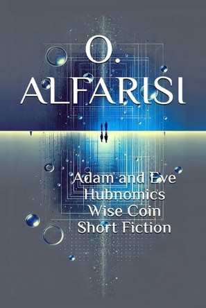 Adam and Eve Hubnomics Wise Coin Short Fiction O Alfarisi 9781069091222