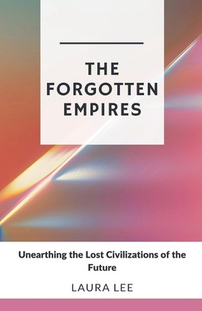 The Forgotten Empires by Laura Lee