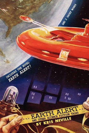 Earth Alert! and Other Science Fiction Tales by Kris Neville