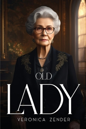 Old Lady by Veronica Zender