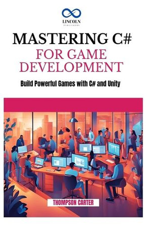 Mastering C# for Game Development by Thompson Carter