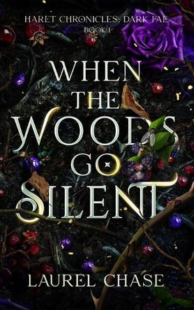 When the Woods Go Silent by Laurel Chase