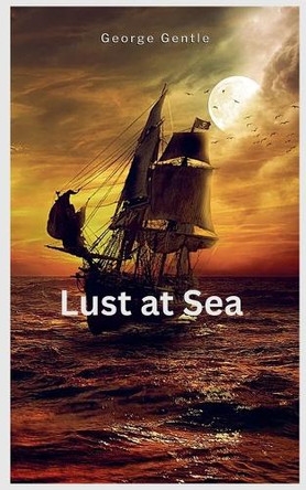 Lust at Sea by George Gentle