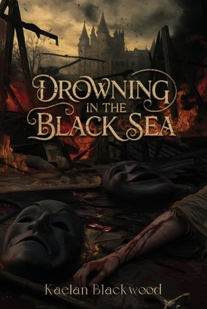 Drowning in the Black Sea by Kaelan Blackwood