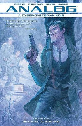 Analog: A Cyber-Dystopian Noir Volume 1:  Death by Algorithm Gerry Duggan 9781534308381