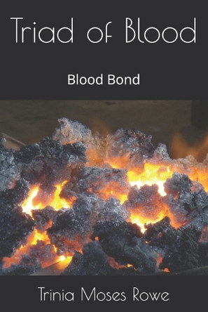 Triad of Blood by Trinia Moses Rowe