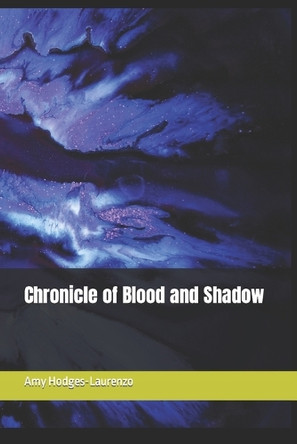 Chronicle of Blood and Shadow by Amy Hodges-Laurenzo