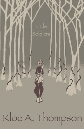 Little Soldiers by Kloe A Thompson