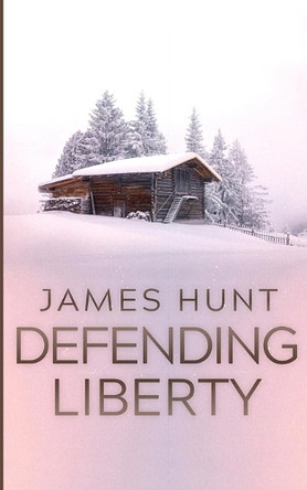 Defending Liberty by James Hunt