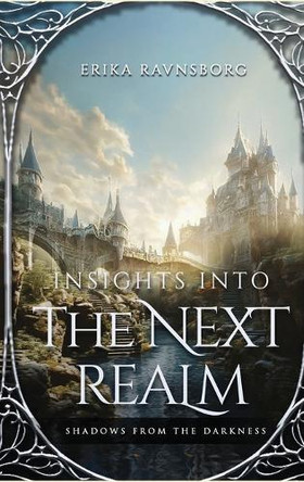 Insights into the Next Realm: Shadows from the Darkness Erika Ravnsborg 9781836633983