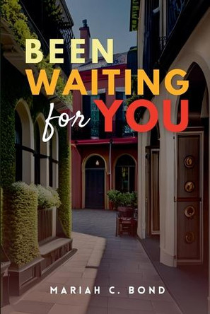 Been Waiting For You by Mariah C Bond