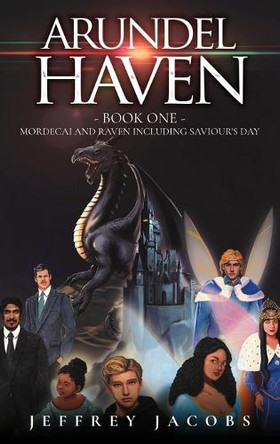 Arundel Haven: Mordecai And Raven Including Saviour's Day (Book One) Jeffrey Jacobs 9798893895520