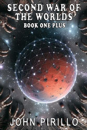 G-One, Second War of the Worlds, Book One Plus by John Pirillo