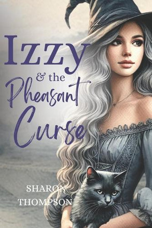 Izzy and the Pheasant Curse by Sharon Thompson