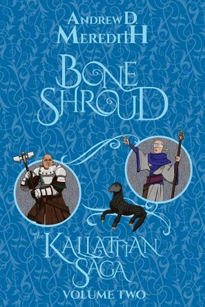 Bone Shroud: Kallattian Saga, Volume Two Andrew D Meredith 9798330450206