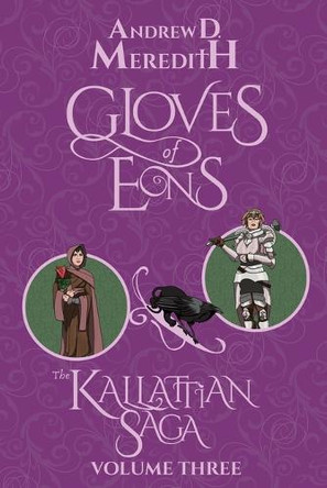Gloves of Eons: Kallattian Saga, Volume Three Andrew D Meredith 9798330450251