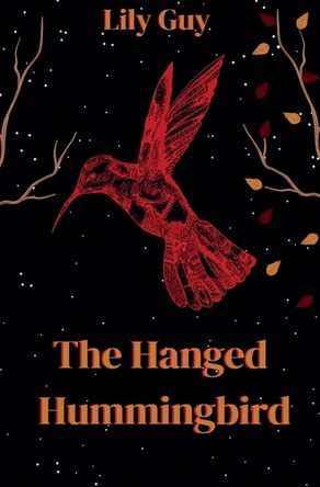 The Hanged Hummingbird by Lily Guy
