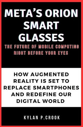 Meta's Orion Smart Glasses by Kylan P Crook