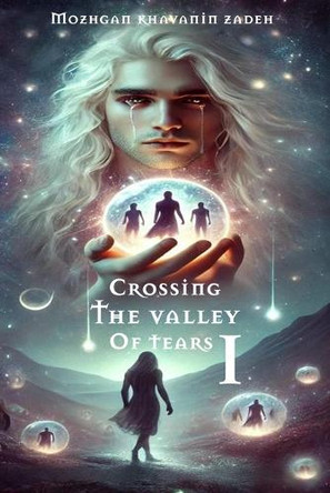 Crossing the Valley of Tears by Mozhgan Khavanin Zadeh