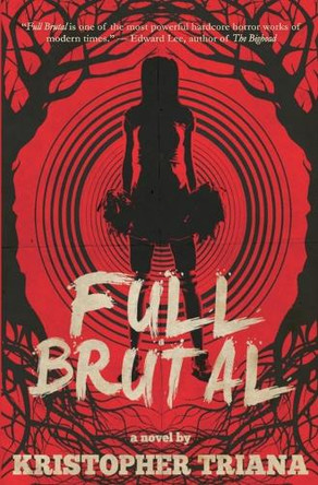 Full Brutal by Kristopher Triana Full Brutal by Kristopher Triana