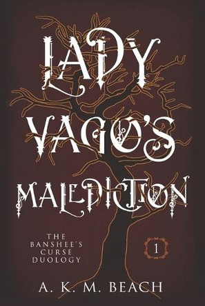 Lady Vago's Malediction by A K M Beach