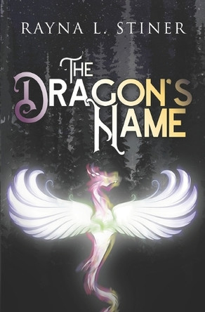 The Dragon's Name by Rayna L Stiner