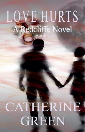 Love Hurts (A Redcliffe Novel) Catherine Green 9798224752652