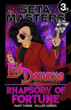 Evil Dominion: Rhapsody of Fortune - Part Three: Killer Queen Seta Masters 9798300777036