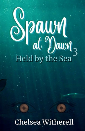 Spawn at Dawn: Held by the Sea Chelsea Witherell 9781662956102