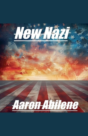 New Nazi by Aaron Abilene