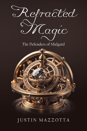 Refracted Magic by Justin Mazzotta