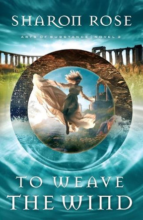 To Weave the Wind by Sharon Rose