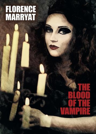 The Blood of the Vampire Florence Marryat 9781479417728
