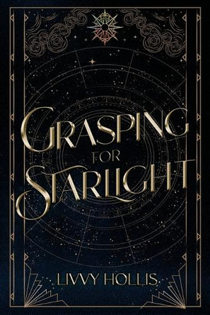 Grasping for Starlight by Livvy Hollis