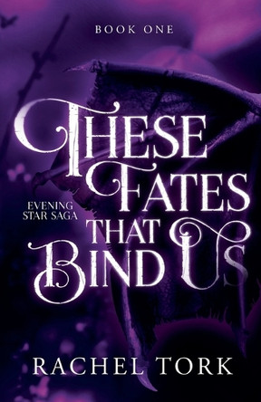These Fates That Bind Us by Rachel Tork