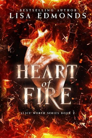 Heart of Fire (Alice Worth Book 2) by Lisa Edmonds