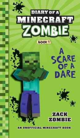 Diary of a Minecraft Zombie Book 1: A Scare of a Dare Zack Zombie 9781960507792
